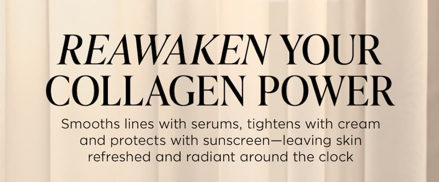 REAWAKEN YOUR COLLAGEN POWER