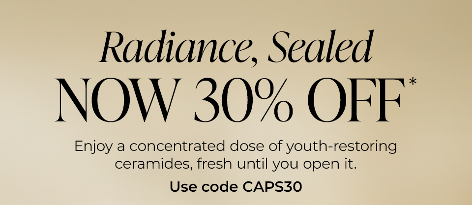  Capsules of Youth Fine lines don't stand a chance. Take 30% off Ceramide Capsules.* Use code CAPS25