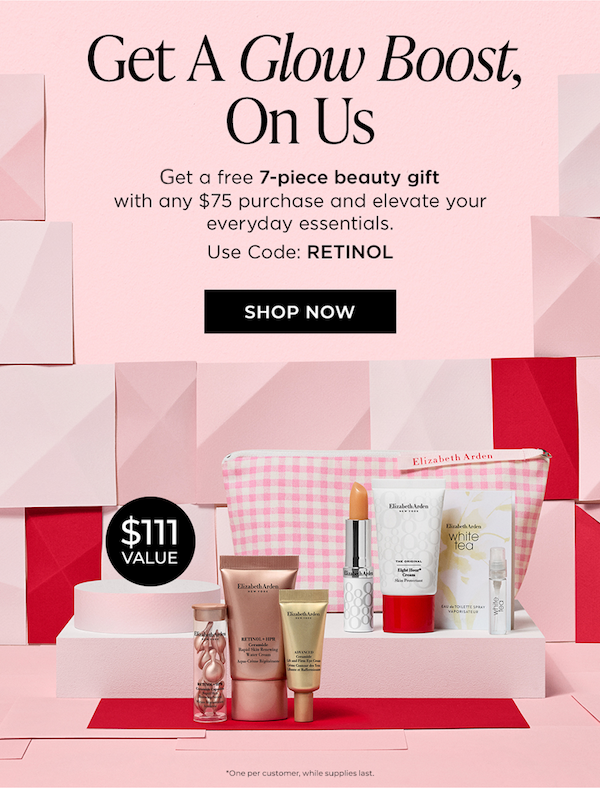 Get A Glow Boost, On Us Shop and get a free 7-piece beauty gift with any $75 purchase and elevate your everyday essentials. Use Code: RETINOL