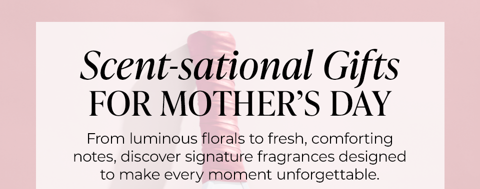 Fragrance that feels like a moment together* Use Code:VIPMOM