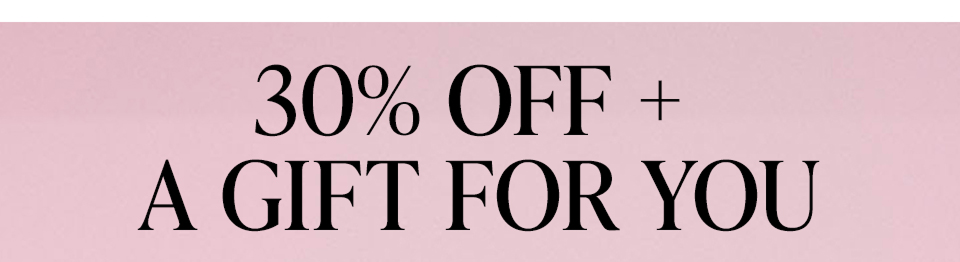 We celebrate YOU! Enjoy 30% off Gifts