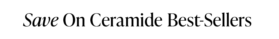 Save On Ceramide Best-Sellers