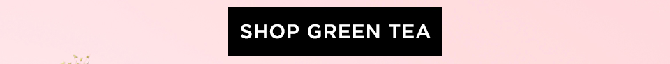 SHOP GREEN TEA