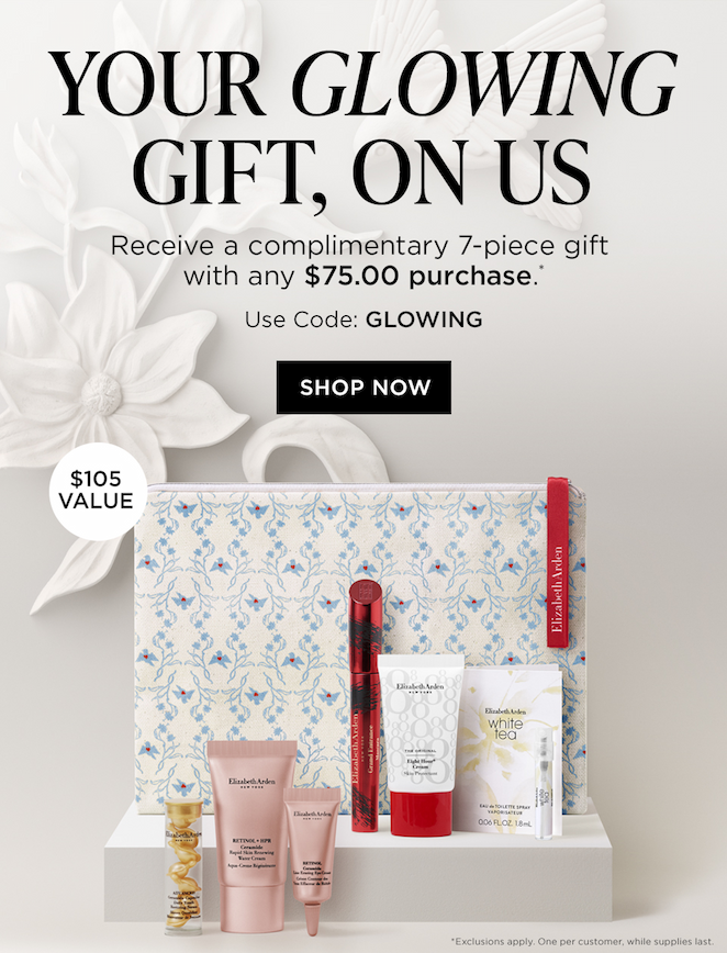 YOUR GLOWING GIFT, ON US | Receive a complimentary 7-piece gift with any $75.00 purchase.* | Use Code: GLOWING