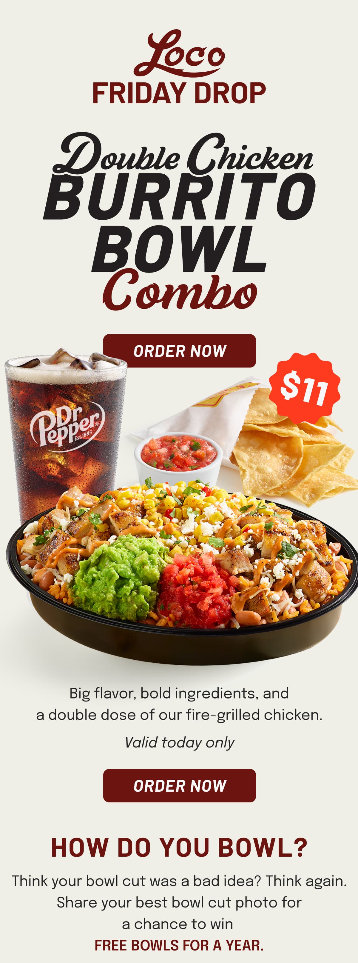 Loco Friday Drop - $11 Double Chicken Burrito Bowl Combo