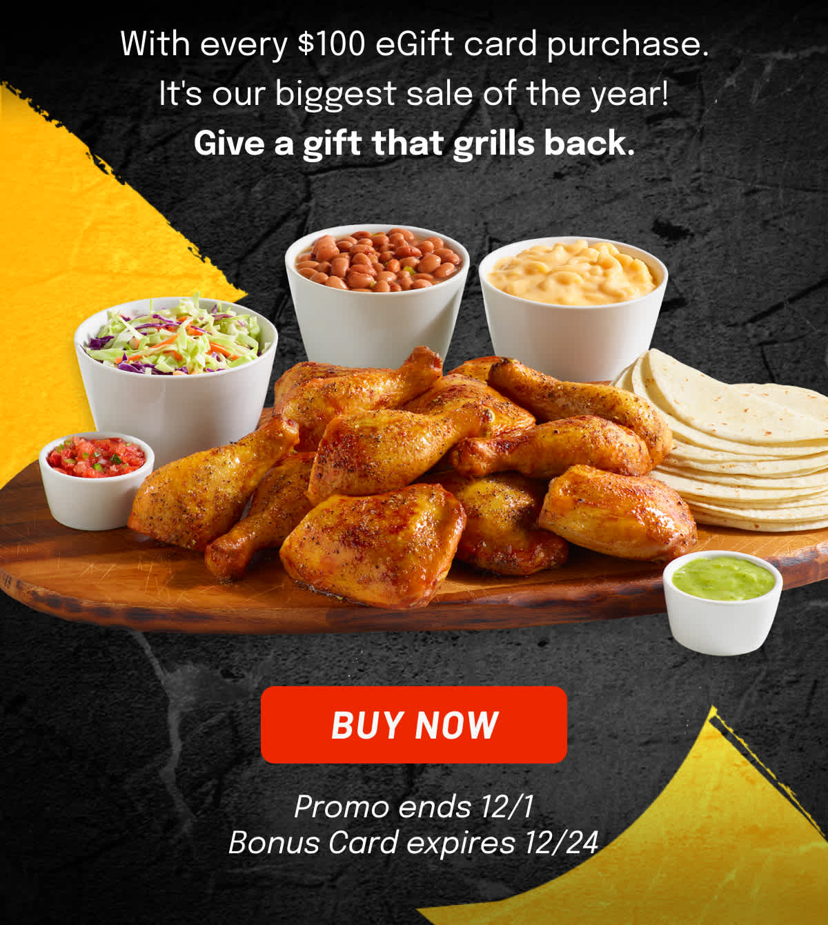 Receive a $25 eGift Card with every purchase of a $100 Gift Card - BUY NOW