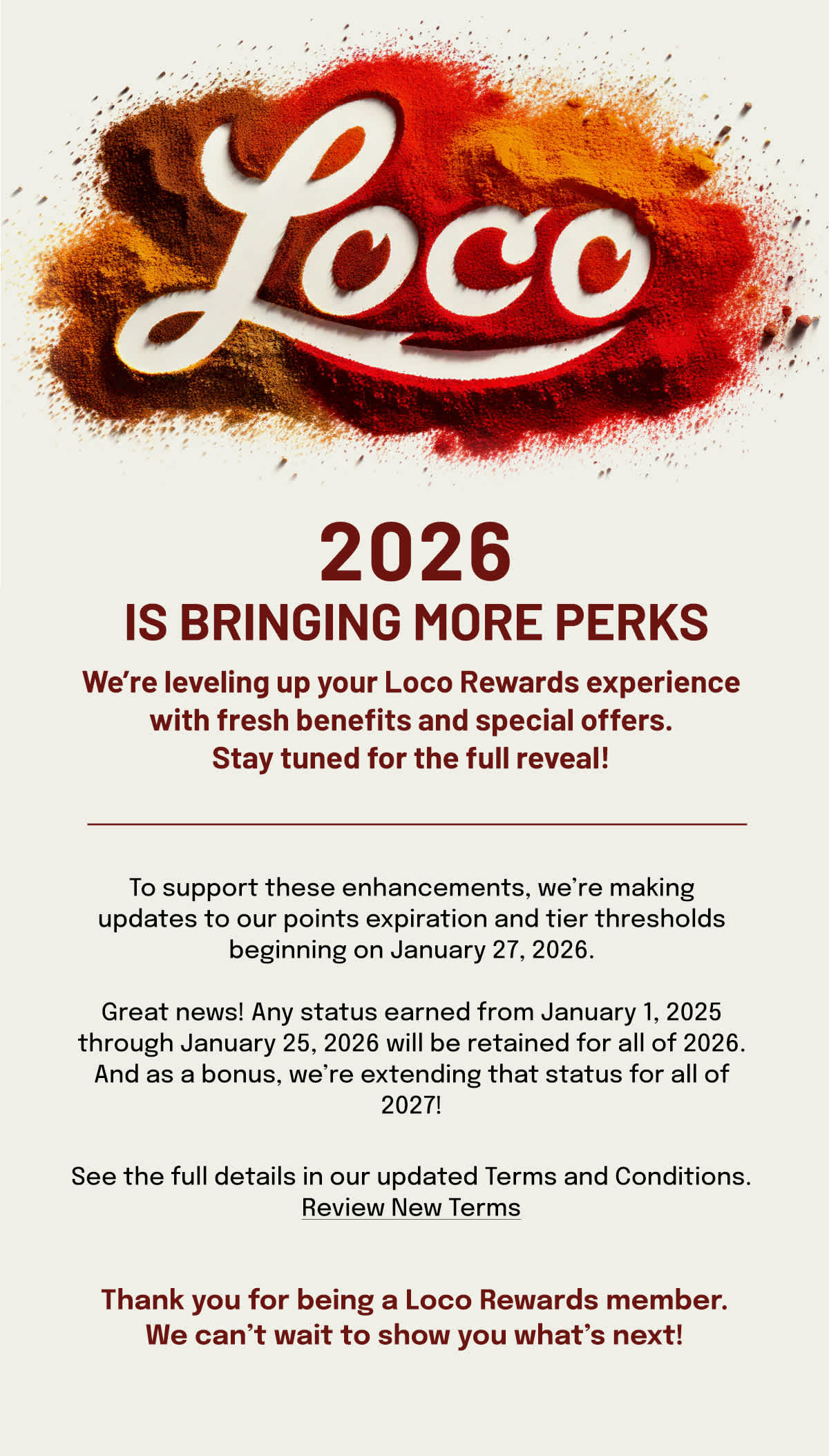 We're leveling up your Loco Rewards experiencw with fresh benefits and better offers. Stay tuned for more in 2026!