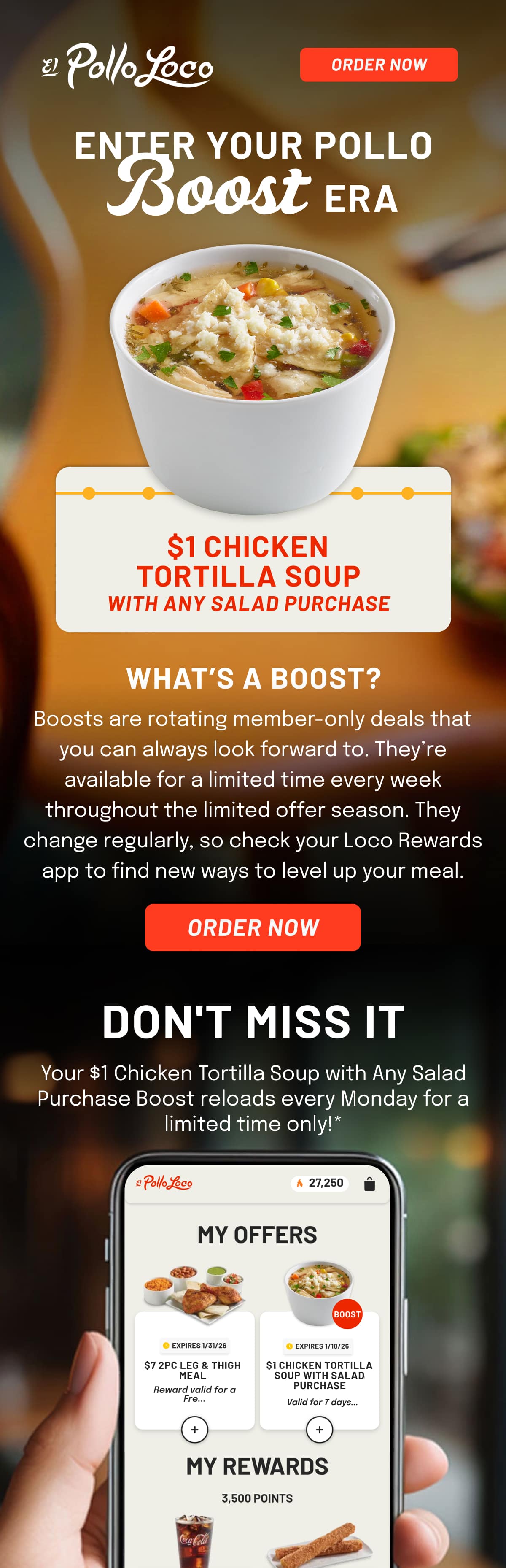 Enter your Pollo Boost era. Boosts are rotating member-only deals that you can always look forward to. They’re available for a limited time every week throughout the limited offer season. They change regularly, so check your Loco Rewards app to find new ways to level up your meal.