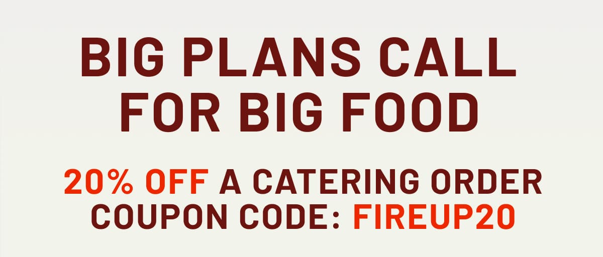 G20% off a catering order with code FIREUP20