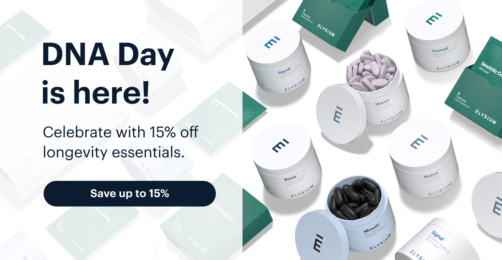 DNA Day is here! | Celebrate with 15% off longevity essentials. | Save up to 15%