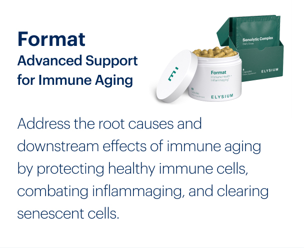 Format Advanced Support for Immune Aging | Address the root causes and downstream effects of immune aging by protecting healthy immune cells, combating inflammaging, and clearing senescent cells.