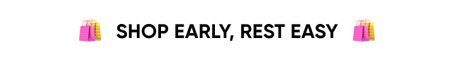 Shop early, rest easy