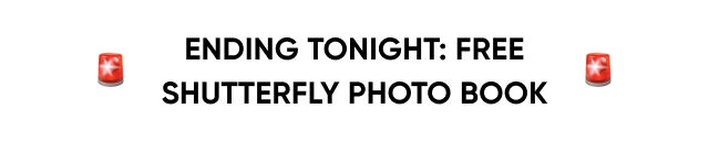 Your free Shutterfly Photo Book gift ends tonight!