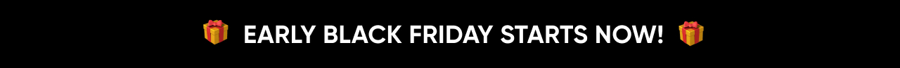 Early Black Friday starts now!