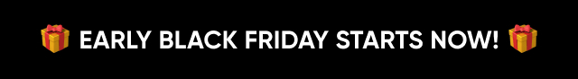 Early Black Friday starts now!