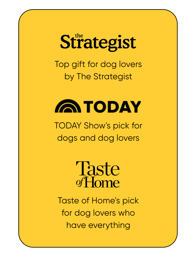 TODAY Show's pick for dogs and dog lovers. Taste of Home's pick for dog lovers who have everything. Top gift for dog lovers by The Strategist