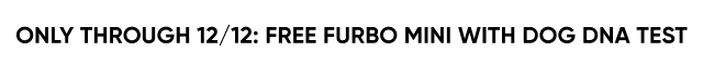 Only through 12/12: free Furbo Mini with Dog DNA Test