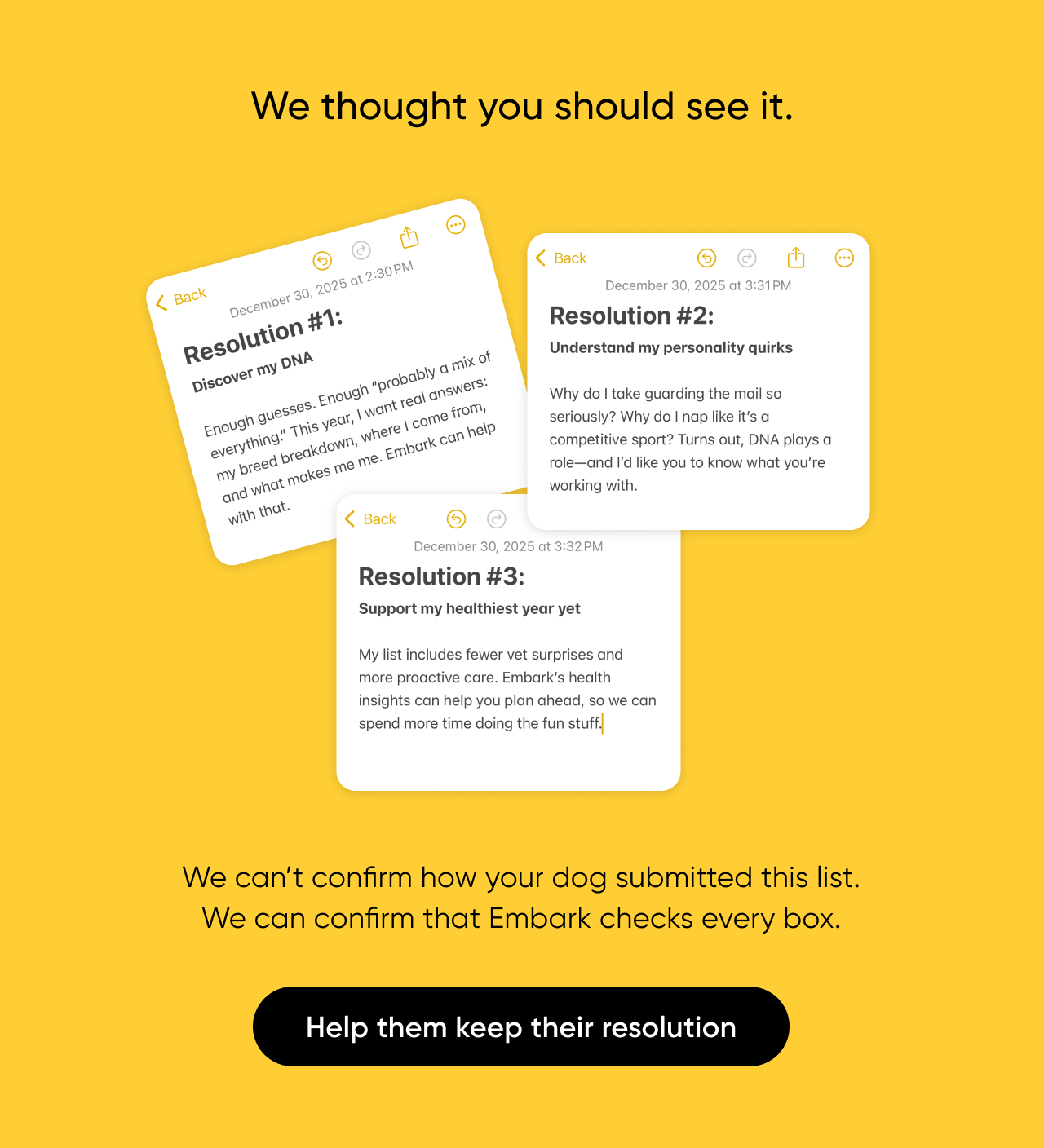 We thought you should see it. We can't confirm how your dog submitted this list. We can confirm that Embark checks every box. Help them keep their resolution.