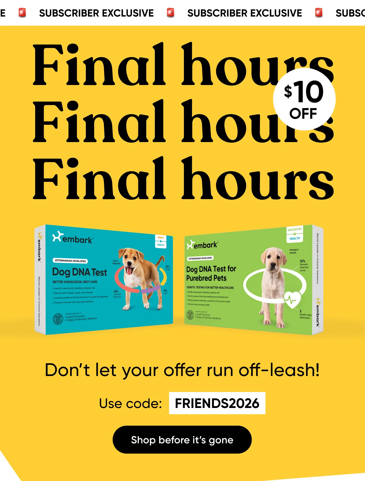 Final Hours! Don't let your offer run off-leash! Use code: FRIENDS2026
