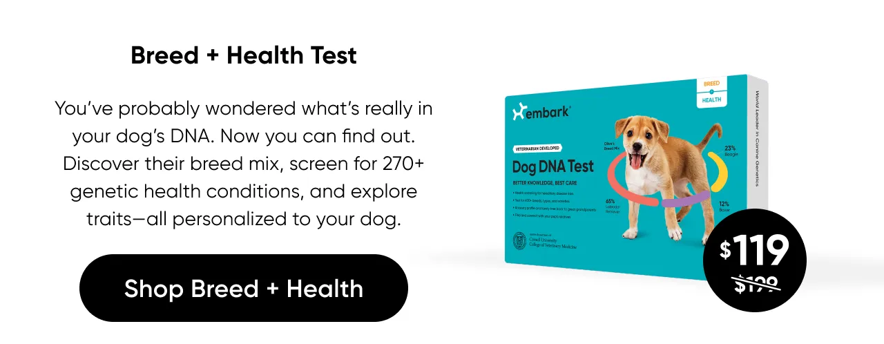 You've probably wondered what's really in your dog's DNA . Now you can find out. Discover their breed mix, screen for 270+ genetic health conditions, and explore traits—all personalized to your dog. Shop Breed + Health Test.
