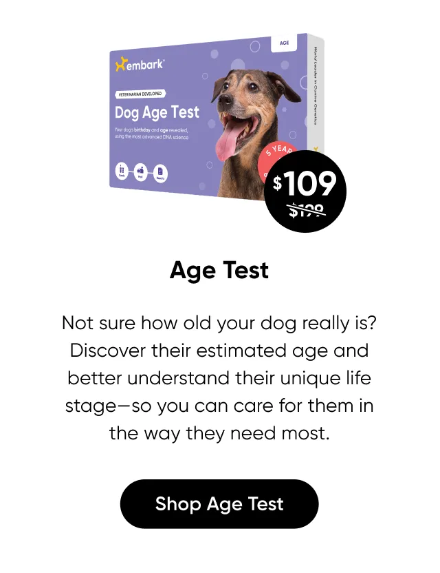 Not sure how old your dog really is? Discover their estimated age and better understand their unique life stage—so you can care for the, in the way they need most. Shop Age Test.