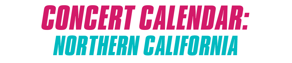 Concert Calendar: Northern California