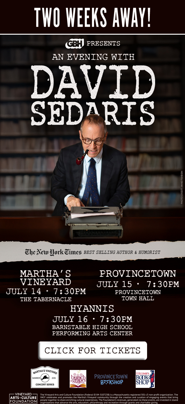 DAVID SEDARIS | MARTHA'S VINEYARD - JULY 14 | PROVINCETOWN - JULY 15 | HYANNIS - JULY 16 | MORE INFO