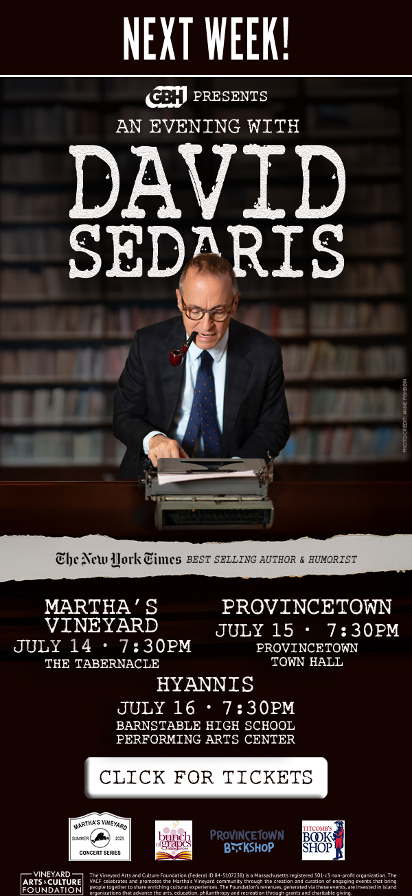 DAVID SEDARIS | MARTHA'S VINEYARD - JULY 14 | PROVINCETOWN - JULY 15 | HYANNIS - JULY 16 | MORE INFO