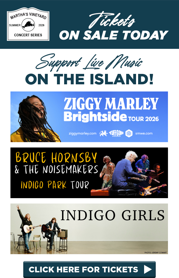 MARTHA'S VINEYARD CONCERT SERIES | TICKES ON SALE TODAY | CLICK HERE FOR TICKETS