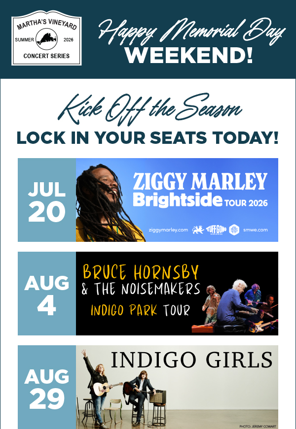 MARTHA'S VINEYARD CONCERT SERIES | KICK OFF THE SEASON LOCK IN YOUR SEATS TODAY!| ORDER HERE FOR TICKETS