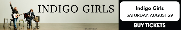 INDIGO GIRLS | AUG 29 | ORDER HERE FOR TICKETS