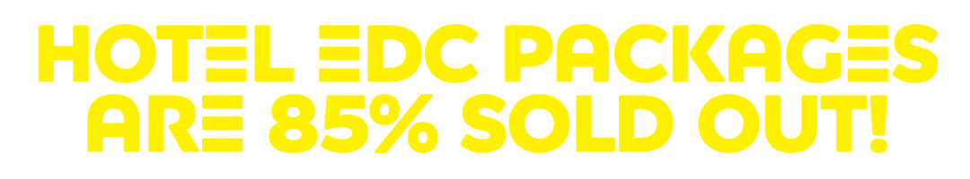 Hotel EDC Packages Are 85% Sold Out