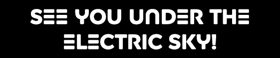 See you under the Electric Sky!