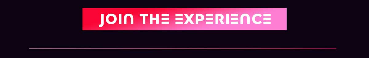 Join the Experience