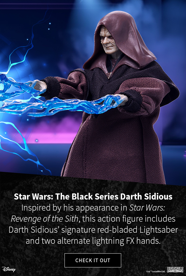 Star Wars: The Black Series Darth Sidious Inspired by his appearance in Star Wars: Revenge of the Sith, this action figure includes Darth Sidious’ signature red-bladed Lightsaber and two alternate lightning FX hands. 