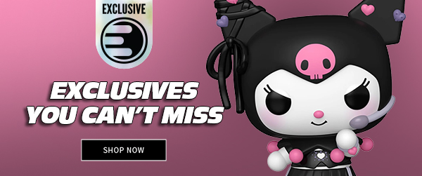 Exclusives You Can't Miss