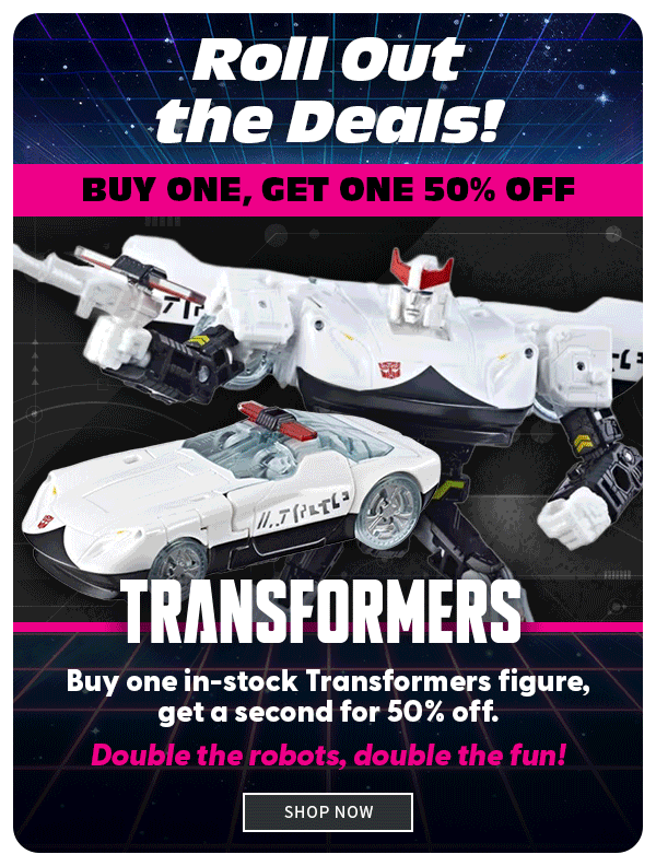 Roll Out the Deals! Buy one in-stock Transformers figure, get a second one for 50% off. Double the robots, double the fun!
