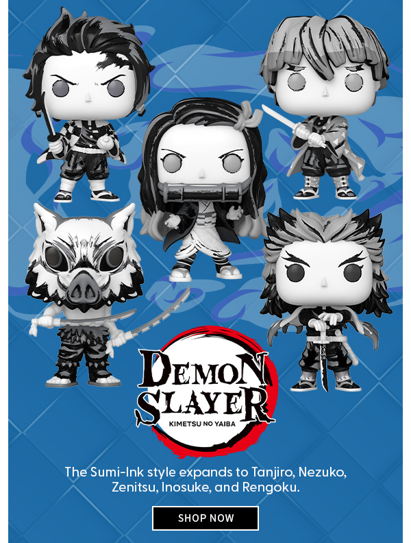  Demon Slayer The Sumi-Ink style expands to Tanjiro, Nezuko, Zenitsu, Inosuke, and Rengoku. SHOP NOW 