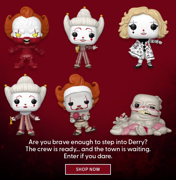 Are you brave enough to step into Derry? The crew is ready... and the town is waiting. Enter if you dare. SHOP NOW 
