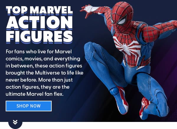 Top Marvel Action Figures For fans who live for Marvel comics, movies, and everything in between, these action figures brought the Multiverse to life like never before. More than just action figures, they are the ultimate Marvel fan flex. SHOP NOW 