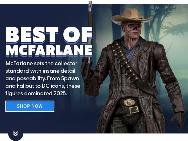 Best of McFarlane McFarlane sets the collector standard with insane detail and poseability. From Spawn and Fallout to DC icons, these figures dominated 2025.