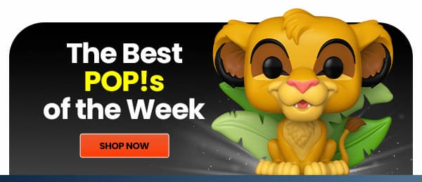 The Best POP!S of the Week SHOP NOW 