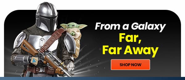 From a Galaxy Far, Far Away SHOP NOW 