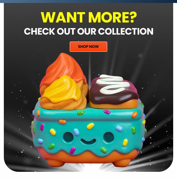 Want More? Check Out Our Collection Shop Now 