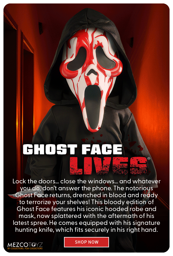 Ghost Face Lives Lock the doors… close the windows… and whatever you do, don’t answer the phone. The notorious Ghost Face returns, drenched in blood and ready to terrorize your shelves! This bloody edition of Ghost Face features his iconic hooded robe and mask, now splattered with the aftermath of his latest spree. He comes equipped with his signature hunting knife, which fits securely in his right hand. shop now 