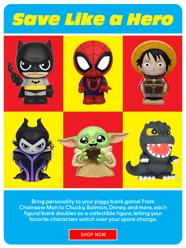 Save Like a Hero Bring personality to your piggy bank game! From Chainsaw Man to Chucky, Batman, Disney, and more, each figural bank doubles as a collectible figure, letting your favorite characters watch over your spare change. SHOP NOW 