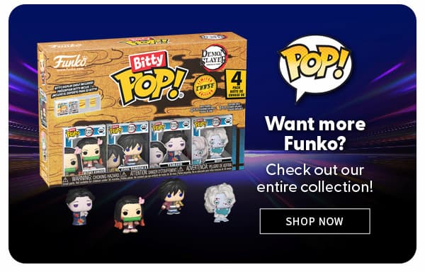 Can't Get Enough Funko? Explore our entire collection! SHOP NOW 