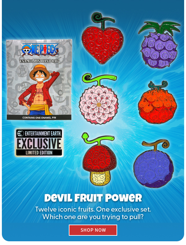 Devil Fruit Power Twelve iconic fruits. One exclusive set. Which one are you trying to pull? SHOP NOW 