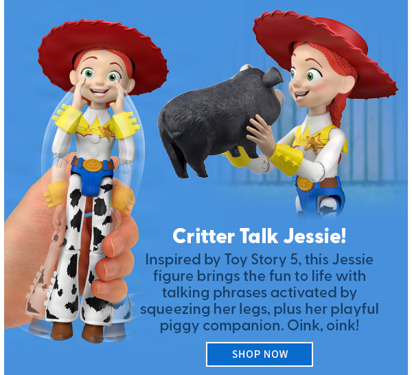 Critter Talk Jessie!  Inspired by Toy Story 5, this Jessie figure brings the fun to life with talking phrases activated by squeezing her legs, plus her playful piggy companion. Oink, oink! SHOP NOW 