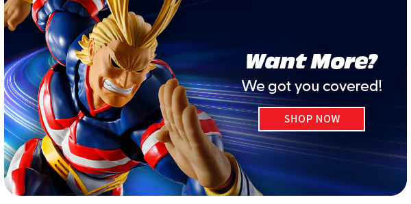 Want More? We got you covered! SHOP NOW 